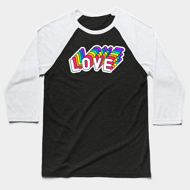 Love Quote Colorful Positive Inspiration Baseball T-Shirt by Squeak Art